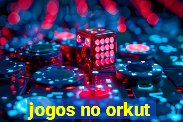 jogos no orkut